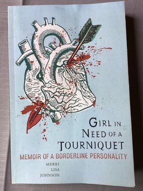 2/$15 Girl In Need Of A Tourniquet by Merri Lisa Johnson - BPD Memoir